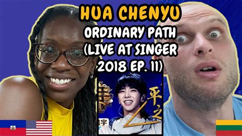 REACTION TO Hua Chenyu Ordinary Path Live At Singer 2018 EP 11