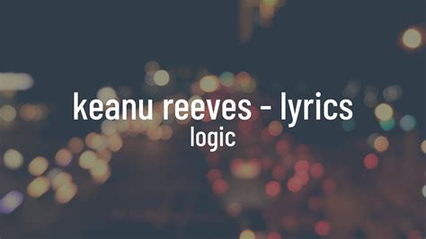 Logic Keanu Reeves Lyrics Youtube