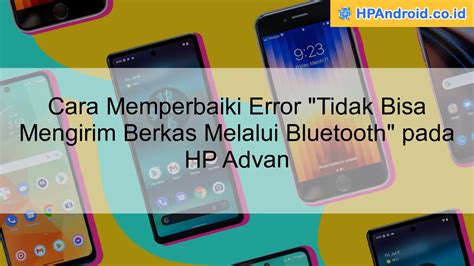 Cara Memperbaiki Error Tidak Bisa Mengirim Berkas Melalui Bluetooth