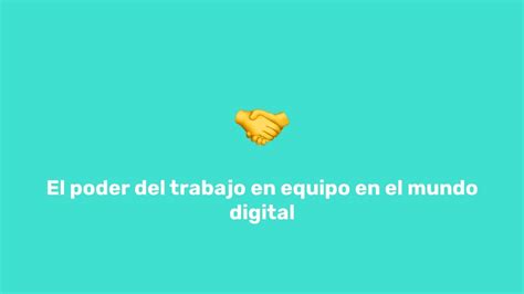 El Poder Del Trabajo En Equipo En El Mundo Digital Digital Skills Institute