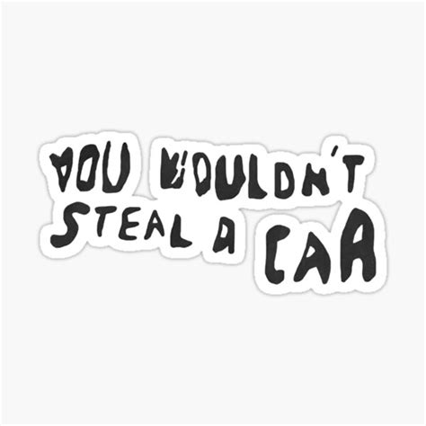 You Wouldnt Steal A Car Sticker For Sale By Odahaag Redbubble