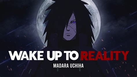 Wake Up To Reality「words Of Madara Uchiha」 Youtube