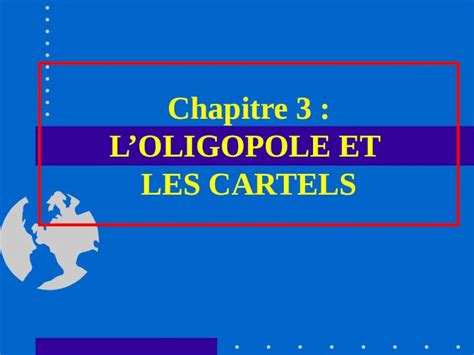 PPT Chapitre 3 LOLIGOPOLE ET LES CARTELS 3 3 La stratégie du