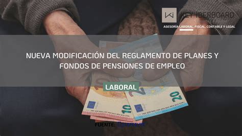 Nueva Modificaci N Del Reglamento De Planes Y Fondos De Pensiones De