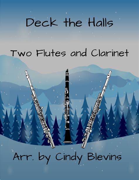 Deck The Halls For Two Flutes And Clarinet Arr Cindy Blevins By