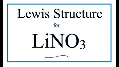 How to Draw the Lewis Dot Structure for LiNO3 (Lithium nitrate) - YouTube