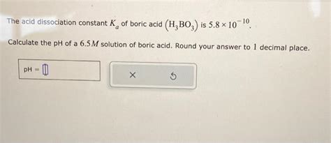 Solved The Acid Dissociation Constant Ka Of Boric Acid