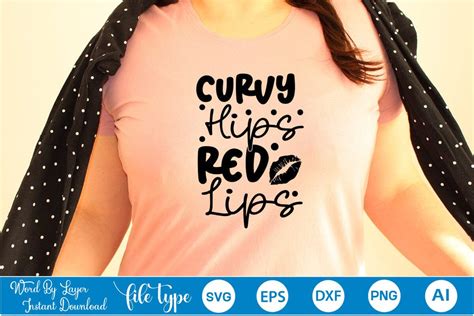 Curvy Hips Red Lips Svg Cut File Svgs Quotes And Sayings Food And Drink