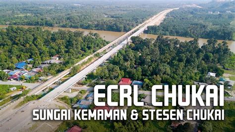 Ecrl Terengganu Sungai Kemaman Pasir Minal Stesen Chukai Kemaman