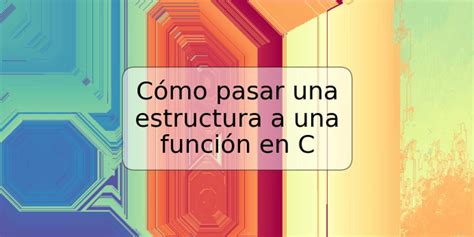 Cómo pasar una estructura a una función en C TRSPOS