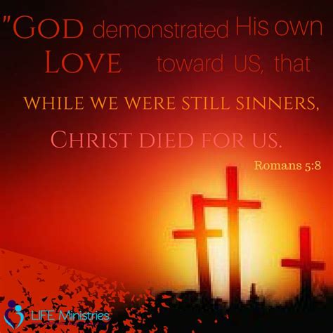 But God Demonstrates His Own Love Toward Us In That While We Were