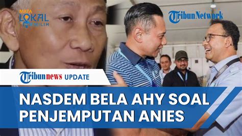 Dianggap Incar Kursi Cawapres Karena Jemput Anies Ahy Dibela Nasdem