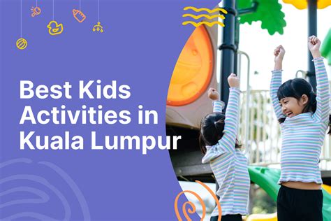 Top Fun Kids Activities to Explore in Kuala Lumpur | Blissbies