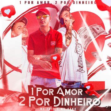 O Que Significa 1 Por Amor 2 Por Dinheiro - 1 Por Amor, 2 Por Dinheiro | Single de MC Kako - LETRAS.COM