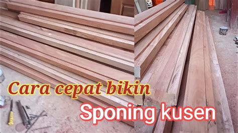 Cara Cepat Bikin Sponing Untuk Kusen Cara Membuat Sponing Kusen