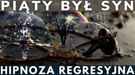 Hipnoza Regresyjna Sesja Nr Agnieszka Ty By Syn Youtube