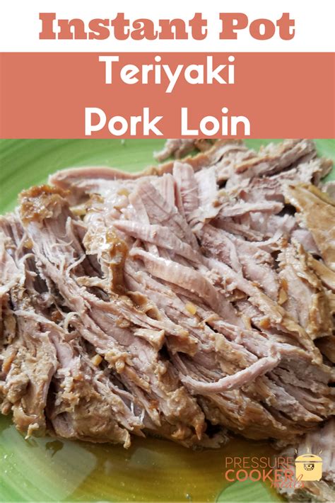 Instant Pot Teriyaki Pork Loin Pressure Cooker Meals Recipe