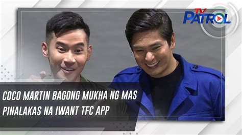 Coco Martin Bagong Mukha Ng Mas Pinalakas Na IWant TFC App TV Patrol