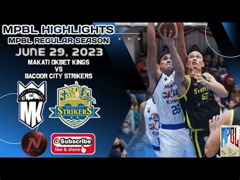 MPBL HIGHLIGHTS MAKATI OKBET KINGS VS BACOOR CITY STRIKERS JUNE 29