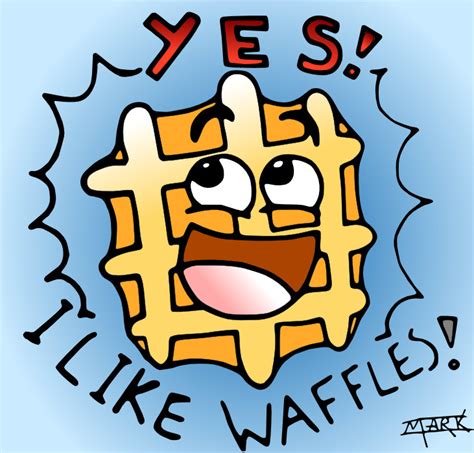 Yes I Like Waffles By Markproductions On Deviantart