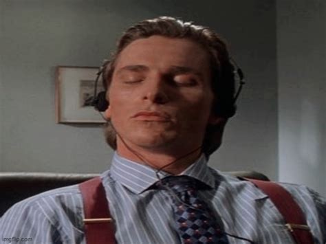 Patrick Bateman Music Blank Template Imgflip