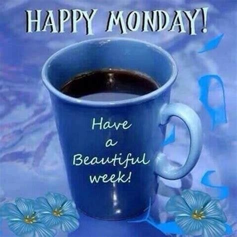 Happy Monday Have A Beautiful Week Quote With Coffee Pictures Photos