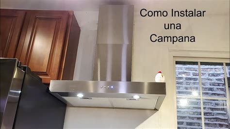 Como Instalar Una Campana En La Cocina Sobre La Estufa Youtube