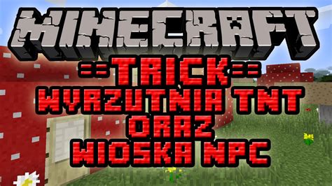 Minecraft Trick Wyrzutnia Tnt Oraz Epicka Wioska Npc Minecraft