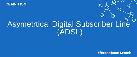 Defining Asymmetric Digital Subscriber Line Adsl Definition How It