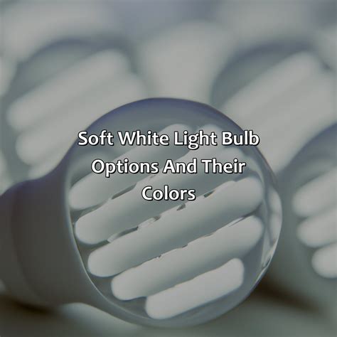 What Color Is Soft White Light Bulb - colorscombo.com