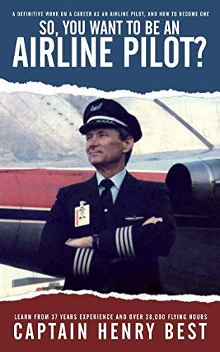 So You Want To Be An Airline Pilot Best Capt Henry 9780578497389