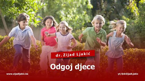 Odgoj Djece Dr Zijad Ljaki Youtube