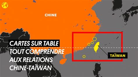 Tout comprendre aux relations entre la Chine et Taïwan Cartes sur