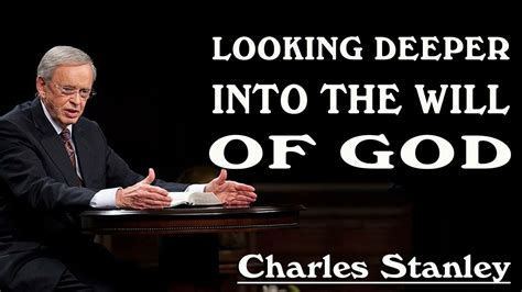 Dr Charles Stanley Looking Deeper Into The Will Of God Youtube