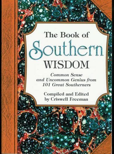 The Book Of Southern Wisdom Common Sense And Uncommon Genius From 101