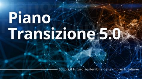 Il Futuro Sostenibile Delle Imprese Italiane Il Piano Transizione 5 0