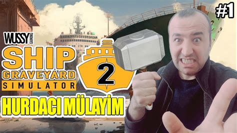 GEMİ PARÇALA SAT BÖLÜM 1 SHIP GRAVEYARD SIMULATOR 2 YouTube