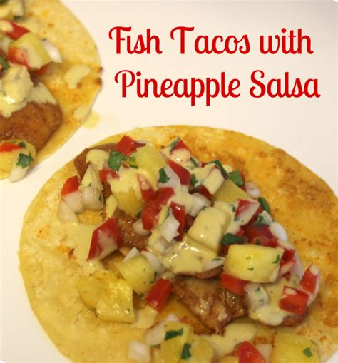 Fish Tacos With Pineapple Salsa Love Food Will Share