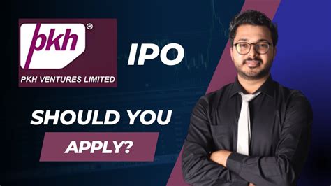 Pkh Ventures Ipo Should You Invest Or Not Expert Analysis By Vibhor