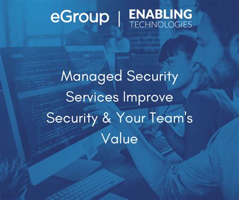 Managed Security Services Improve Security Your Team S Value Egroup