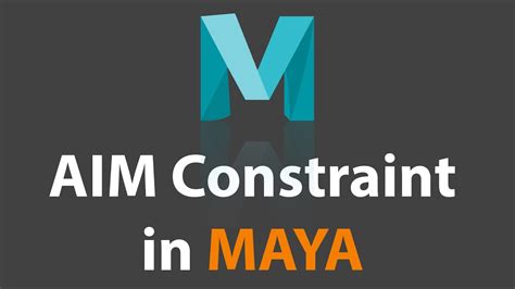 Aim Constraint Options Maya Rigging Tutorial Basics For Beginners Part