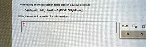 Solved The Following Chemical Reaction Takes Place In Aqueous Solution Agno3aq Nh4claq →