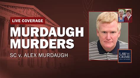 Watch Lawandcrime Network Live Murdaugh Murders Trial Sc V Alex