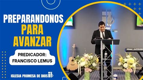 Preparandonos Para Avanzar Ministro Francisco Lemus Iglesia Promesa