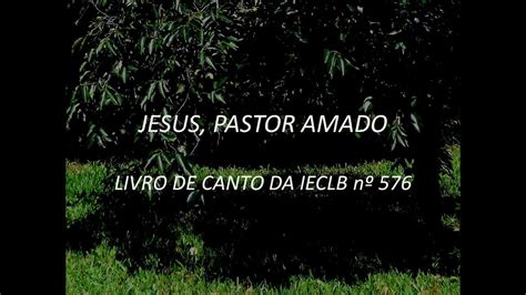 Jesus Pastor Amado Livro De Canto Da Ieclb N Youtube