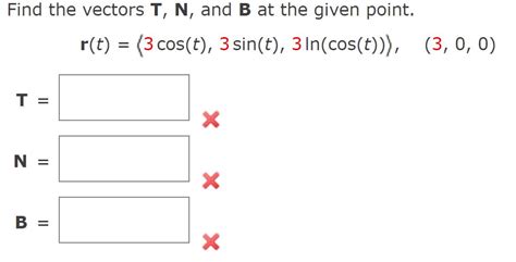 [solved] Find The Vectors T N And B At The Given Point R T 3 Cos