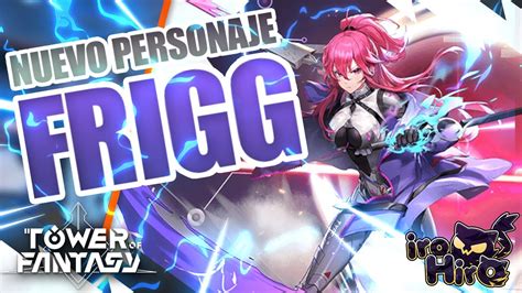 FRIGG Tower Of Fantasy NUEVO PERSONAJE Banner Limitado YouTube