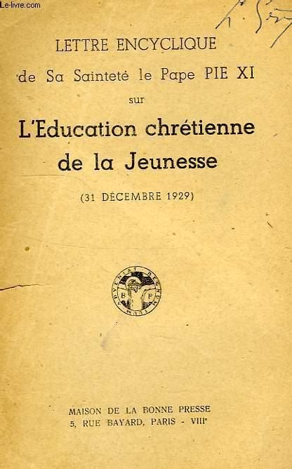 Lettre Encyclique De Sa Saintete Le Pape Pie Xi Sur L Education