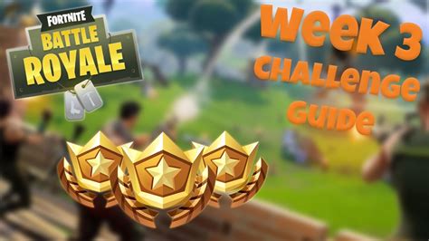 How To Complete All Week 3 Challenges Season 3 Fortnite Battle Royale Tipstutorials Youtube