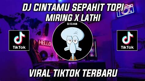 DJ CINTAMU SEPAHIT TOPI MIRING X LATHI VIRAL TIKTOK 2023 YouTube